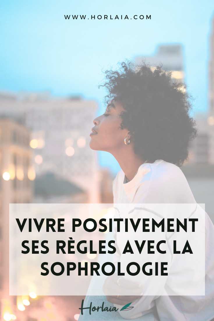 Vivre positivement ses regles avec la sophrologie