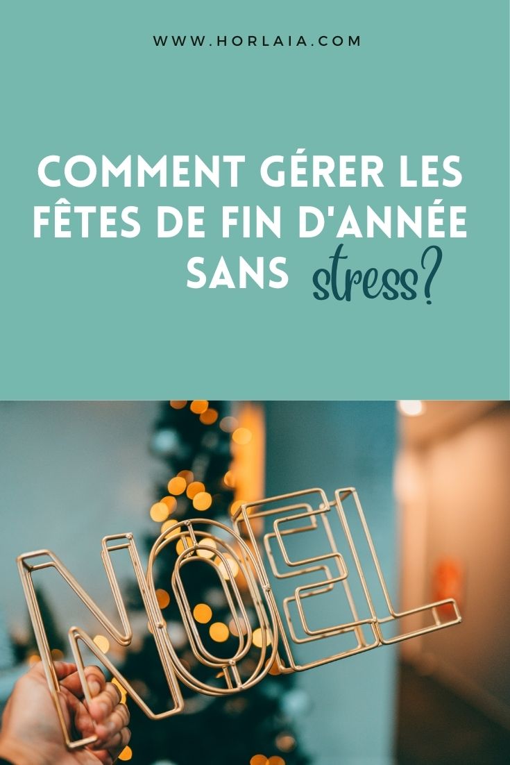 Comment gérer les fêtes de fin d'année sans stress